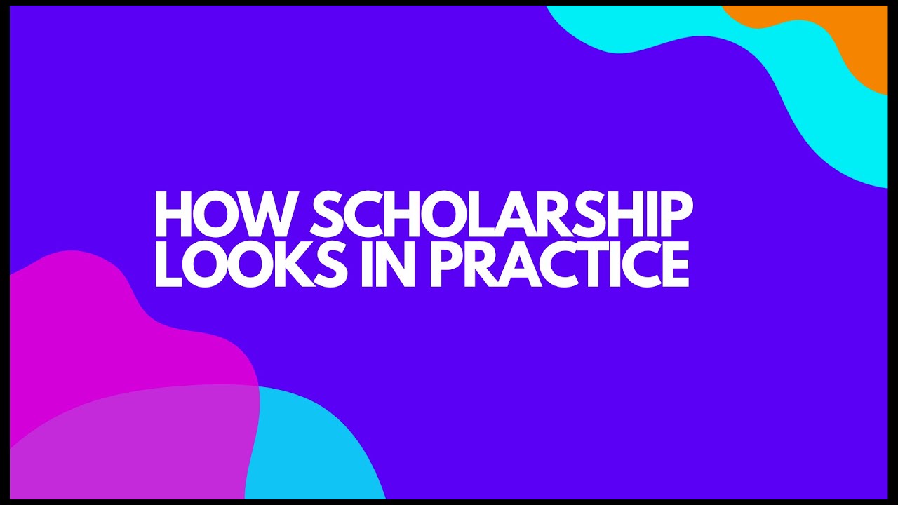 How Scholarship Looks in Practice