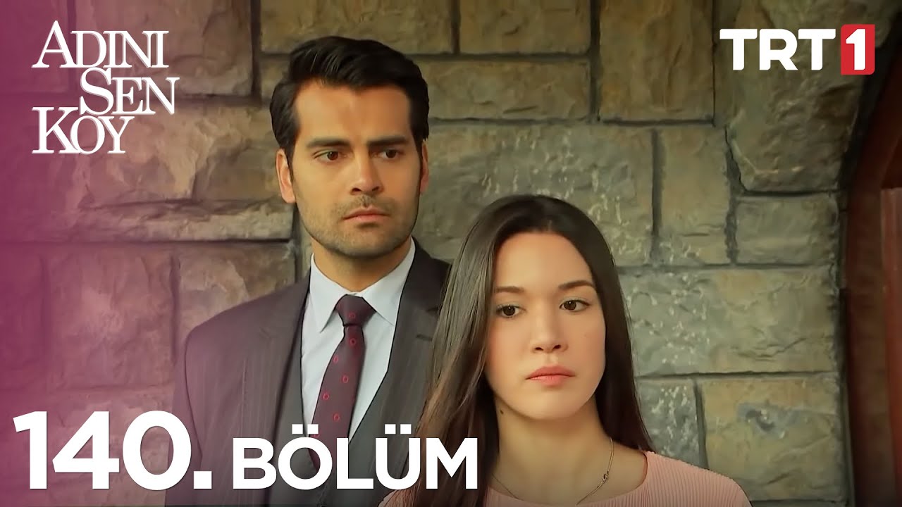 Adını Sen Koy 140. B&ouml;l&uuml;m