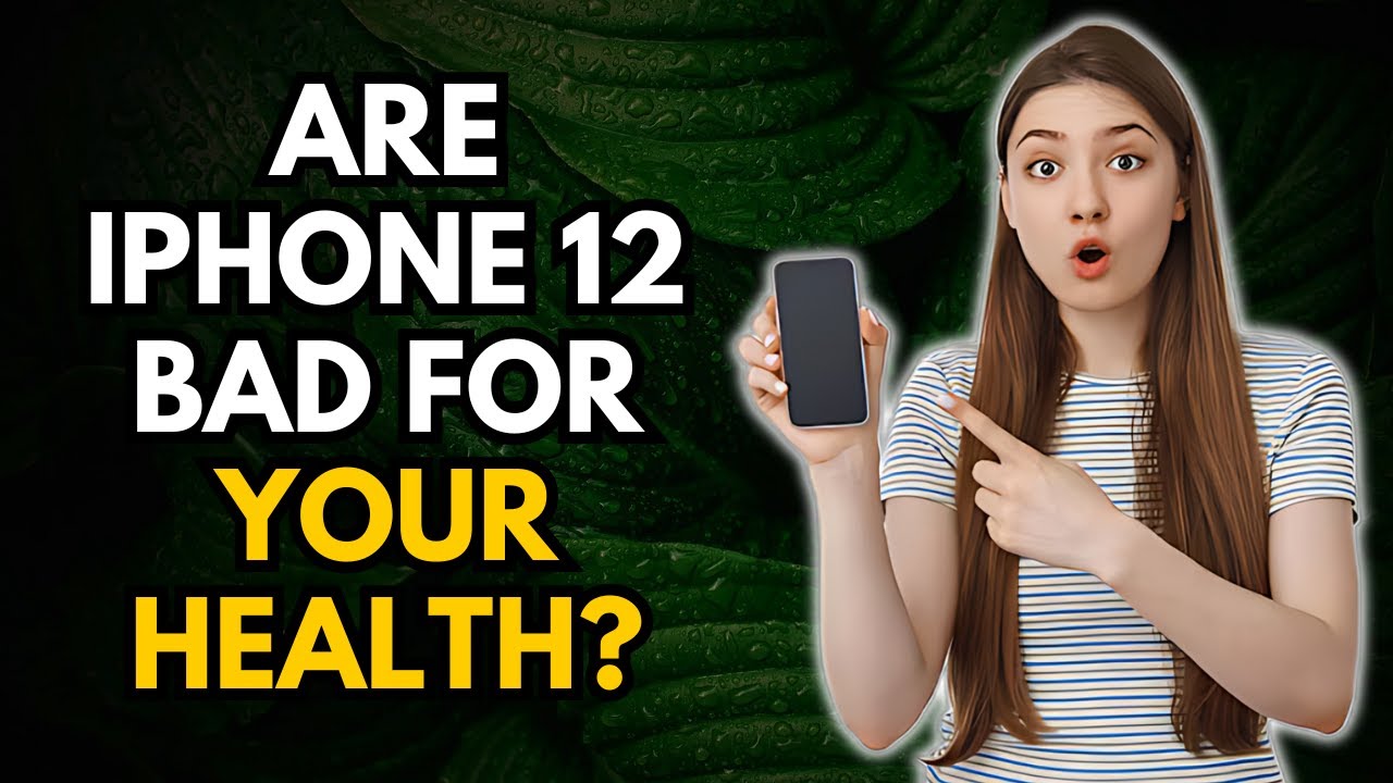Are iPhone 12 Bad for Your Health? The Truth Revealed!