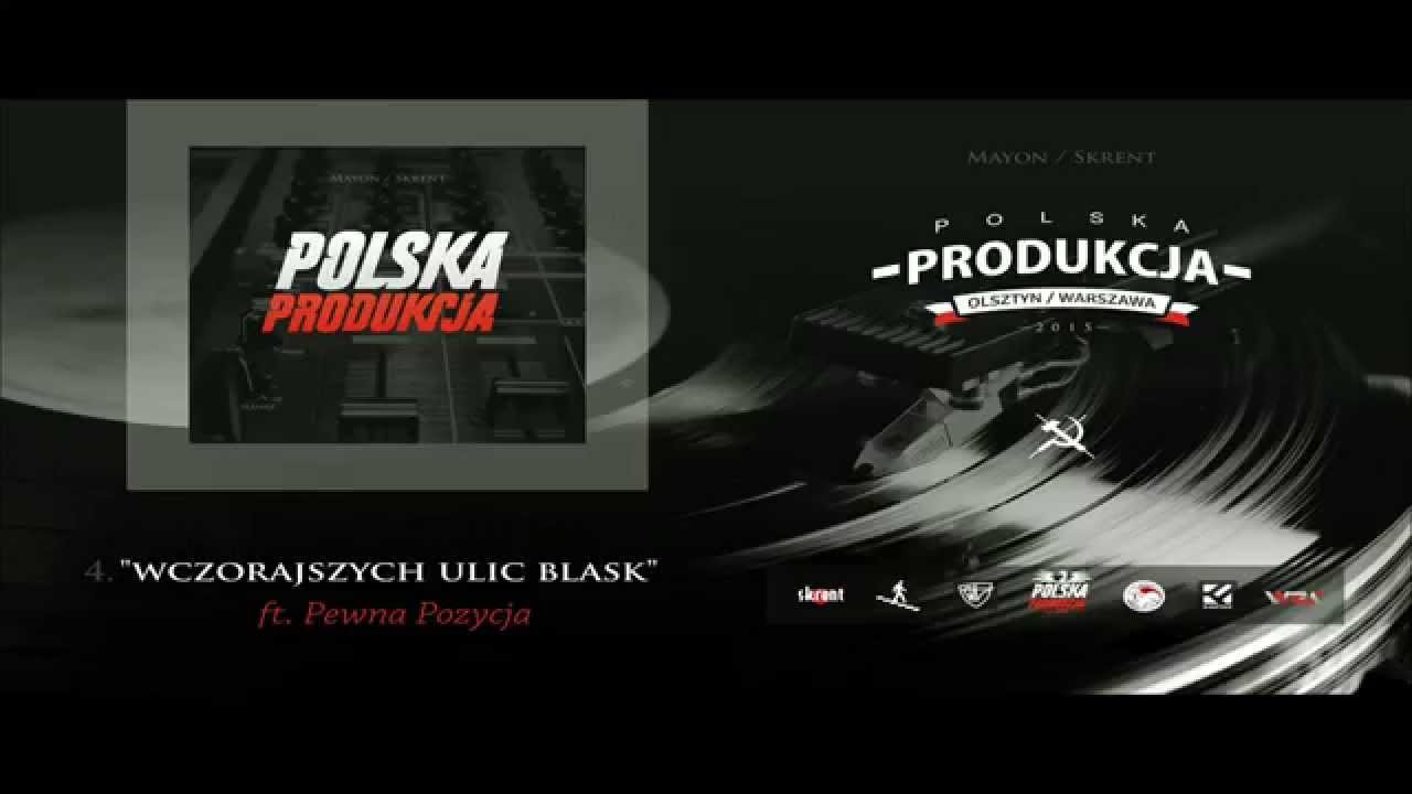 04. Mayon/Skrent - Wczorajszych Ulic Blask (feat. Pewna Pozycja) - Polska Produkcja 2015 LP