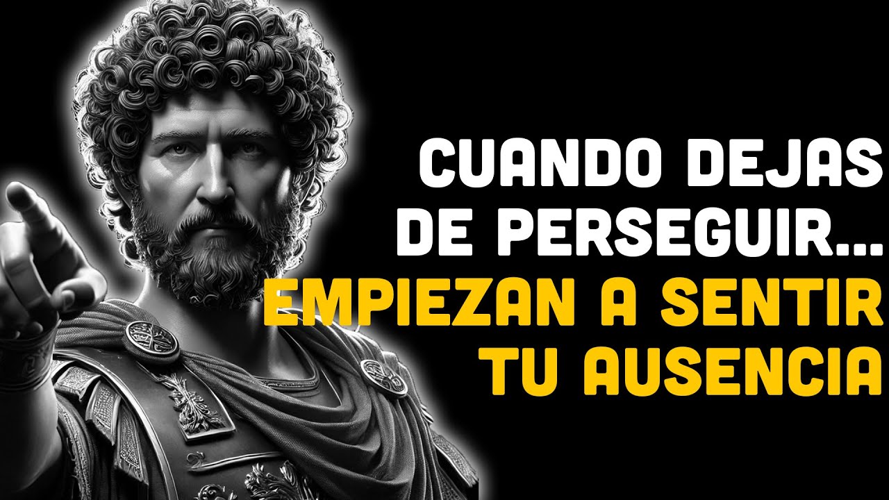 Cuando Dejas de Perseguir… Empiezan a Sentir Tu Ausencia | ESTOICISMO