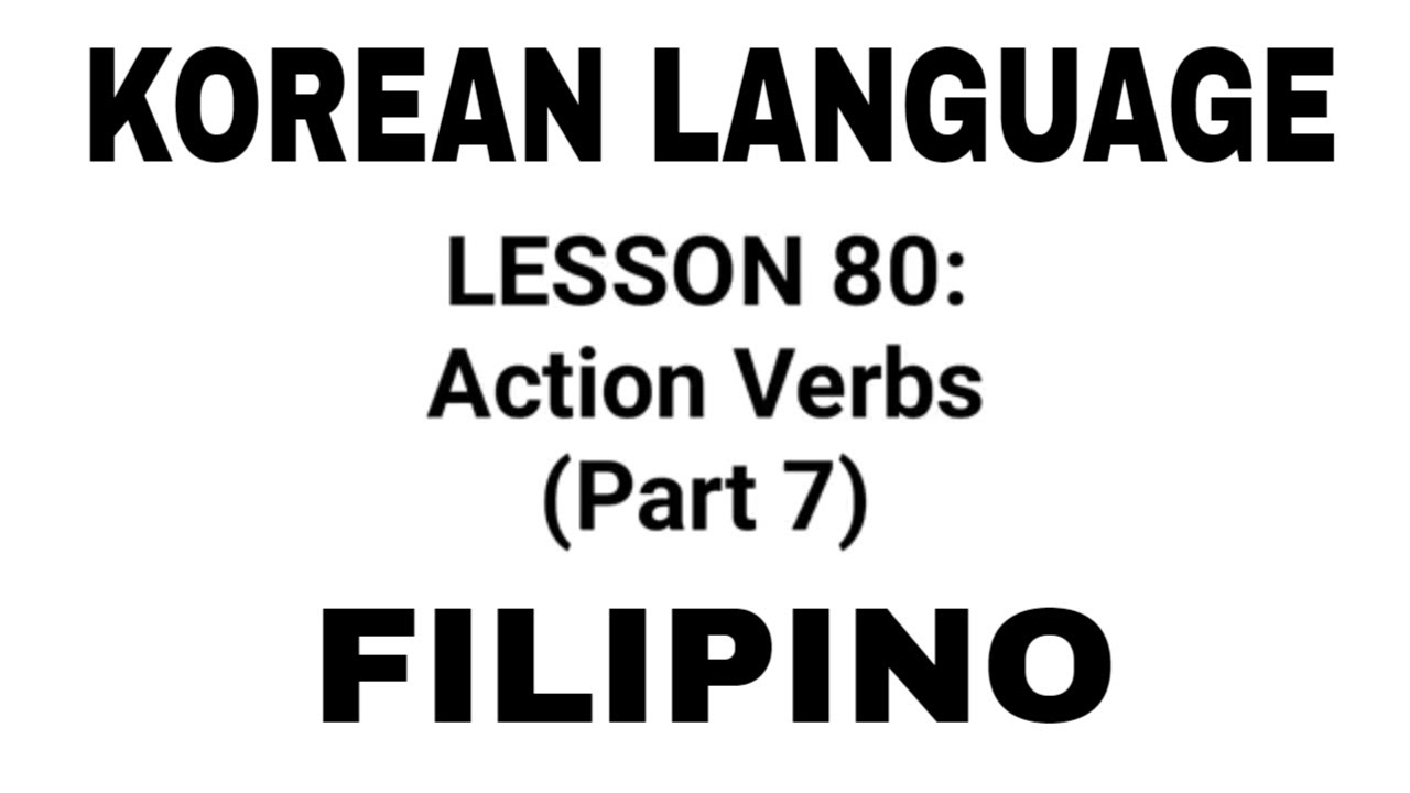 LESSON 80: Action Verbs (Part 7) KOREAN LANGUAGE TUTORIAL TAGALOG| LEARN KOREAN LANGUAGE IN FILIPINO