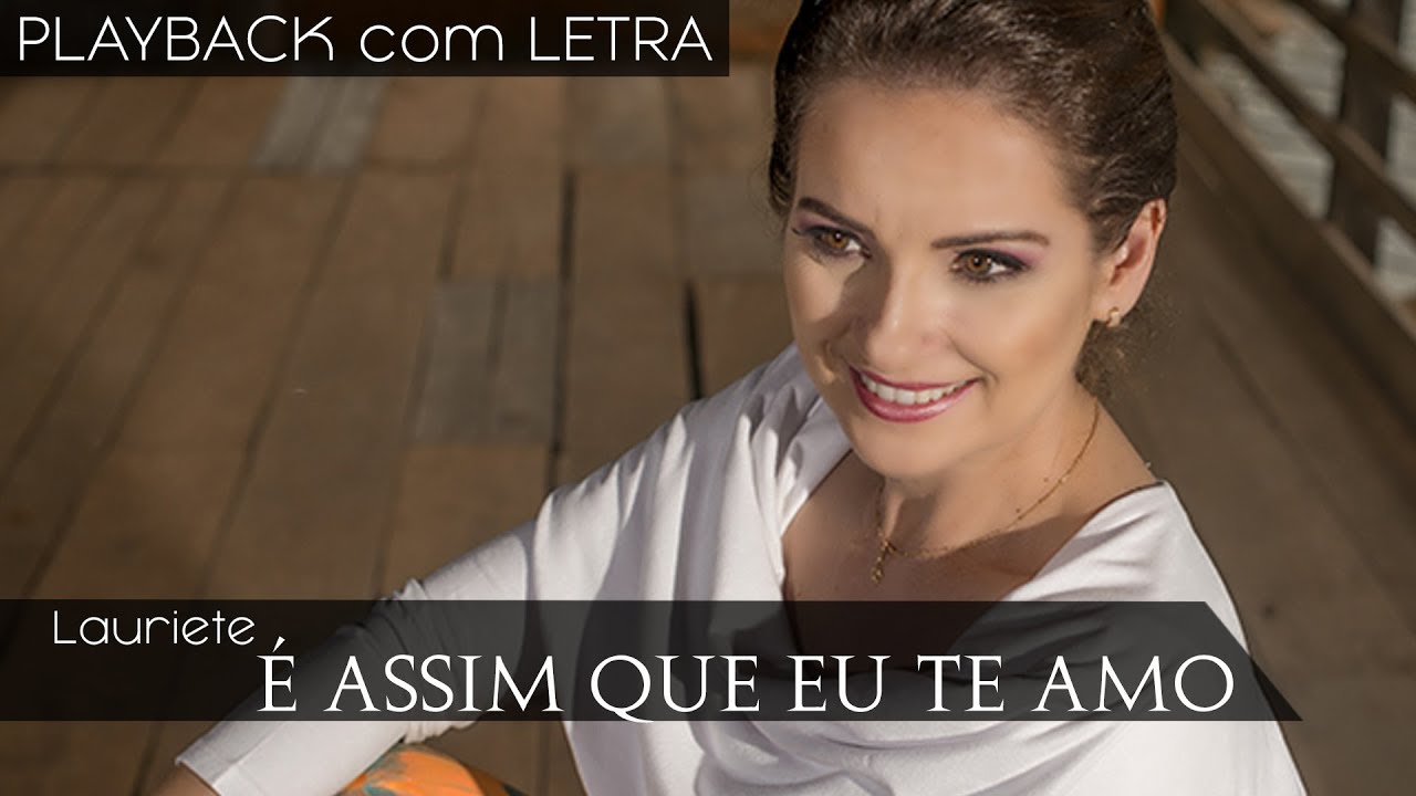 É Assim Que Eu Te Amo - Lauriete (PLAYBACK com LETRA)
