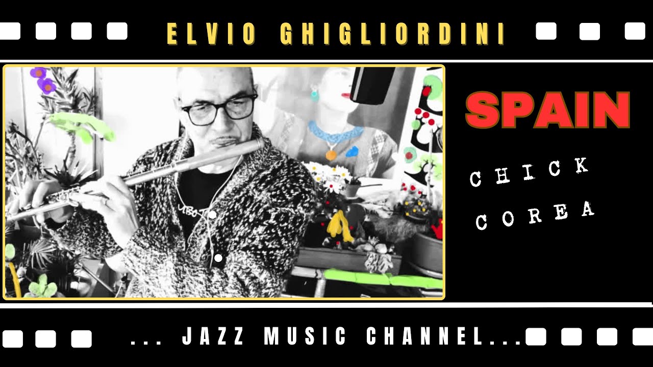 “SPAIN” (C.Corea) By Elvio Ghigliordini (Jazz Flute)
