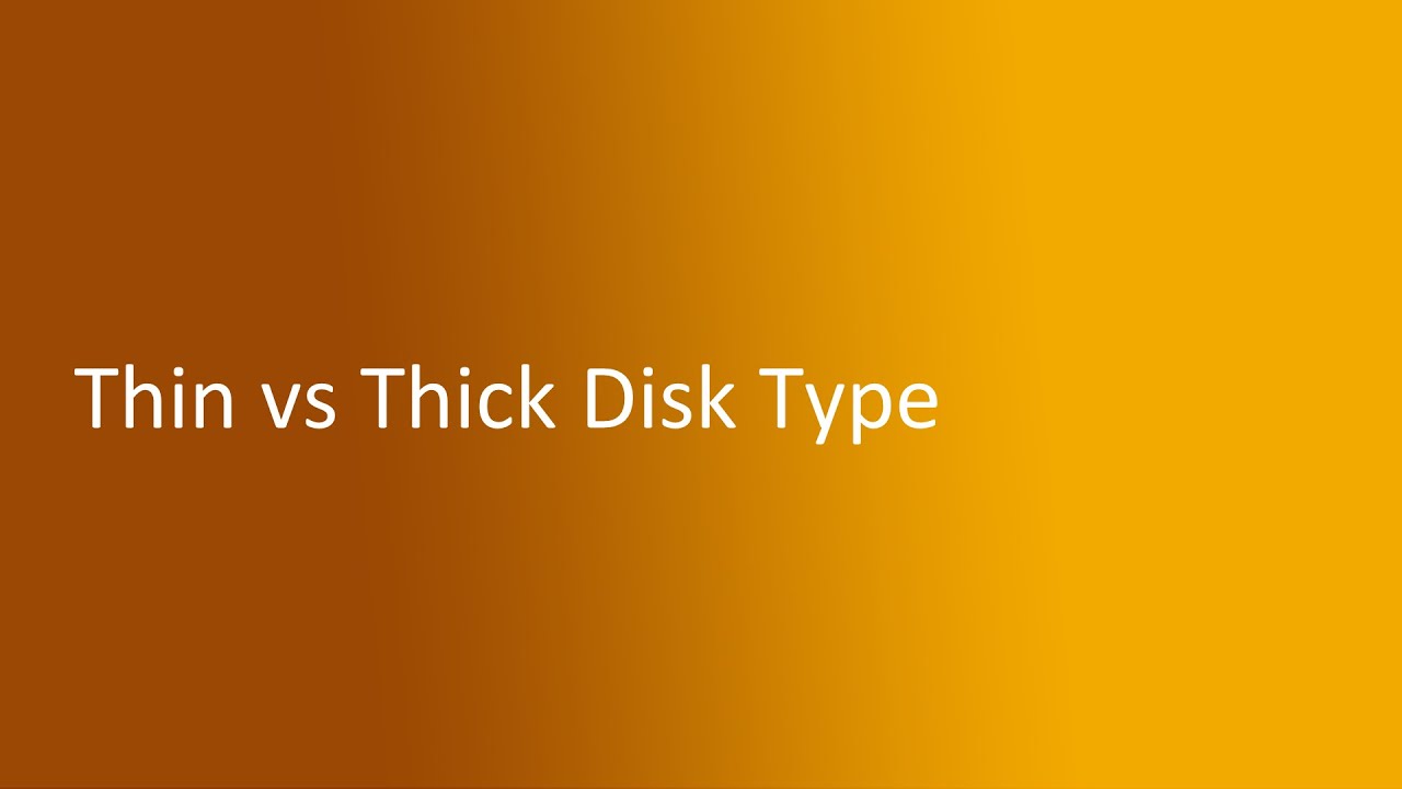 4.3 Thin vs Thick Disk Type