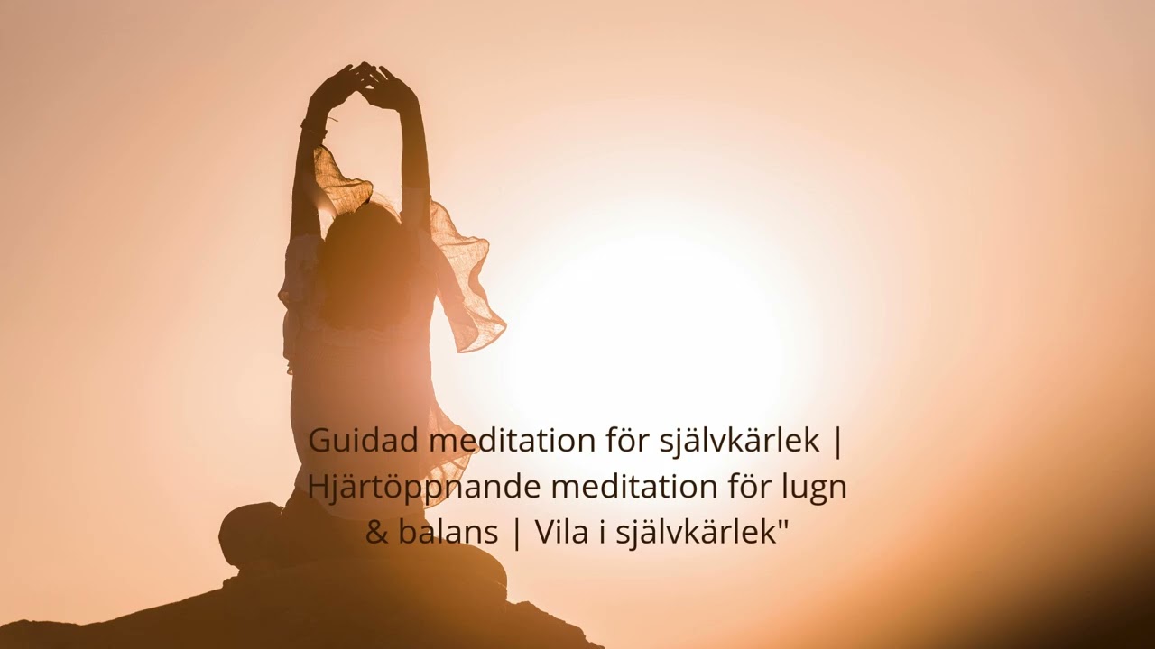 Guidad meditation för självkärlek | Hjärtöppnande meditation för lugn & balans | Vila i självkärlek