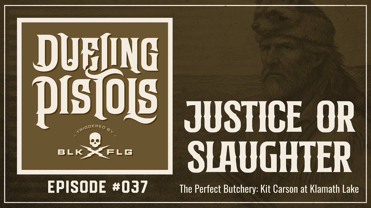 EP. 37 | The Perfect Butchery: Kit Carson at Klamath Lake | DUELING PISTOLS
