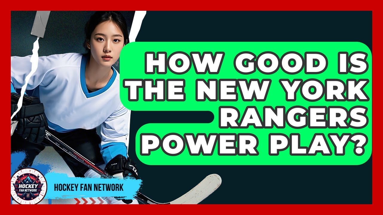 How Good Is The New York Rangers Power Play? - Hockey Fan Network