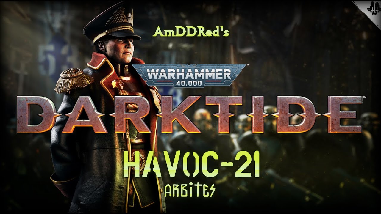 Darktide - HAVOC-21 -  RE-PHS-EFL-I - Arbites - HL-70-04 - Warren  6-19