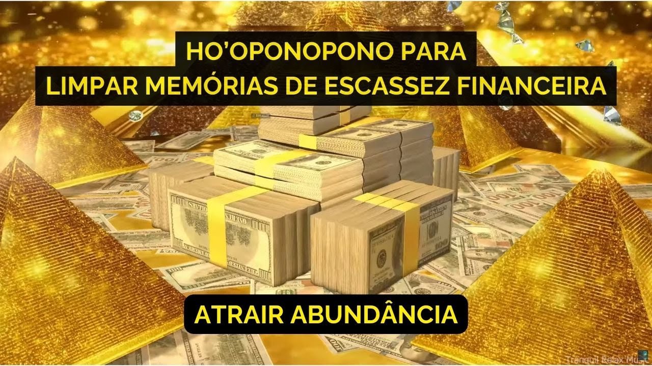 Ho'oponopono para limpar as memórias de escassez financeira (ATRAIR ABUNDÂNCIA FINANCEIRA)