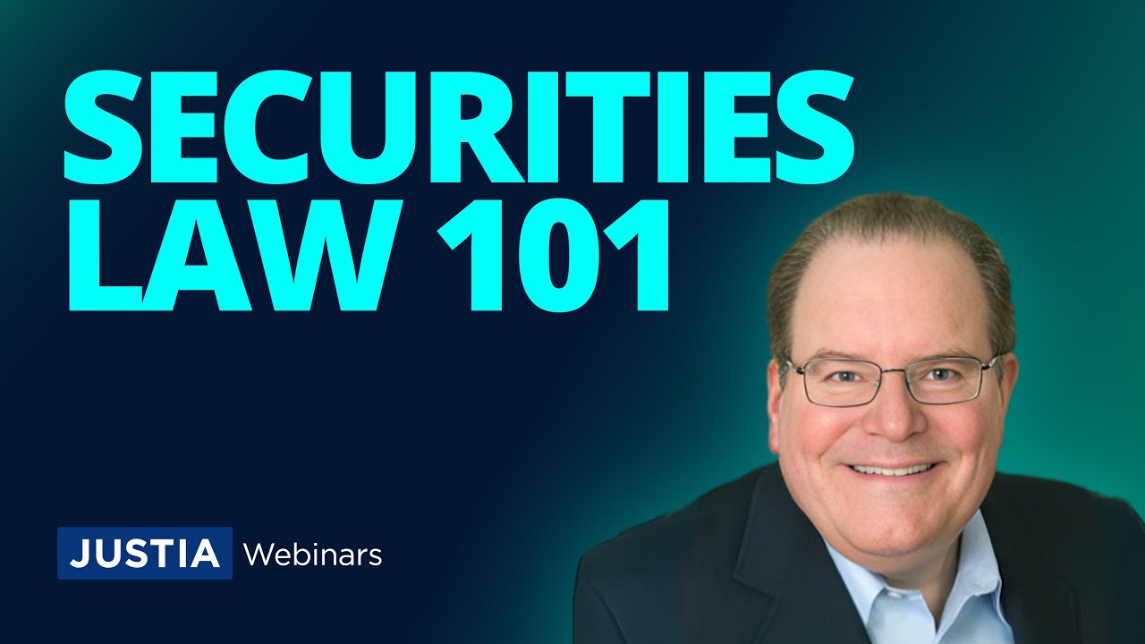 An Introduction to Securities Law for the General Practitioner | Justia Webinars
