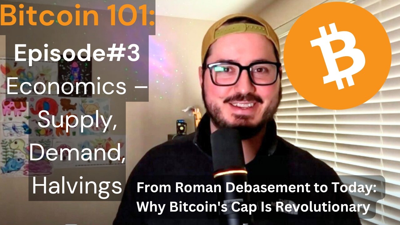 Bitcoin 101 : Episode #3: Bitcoin’s Economics – Supply, Demand, Halvings (Why Scarcity Drives Value)