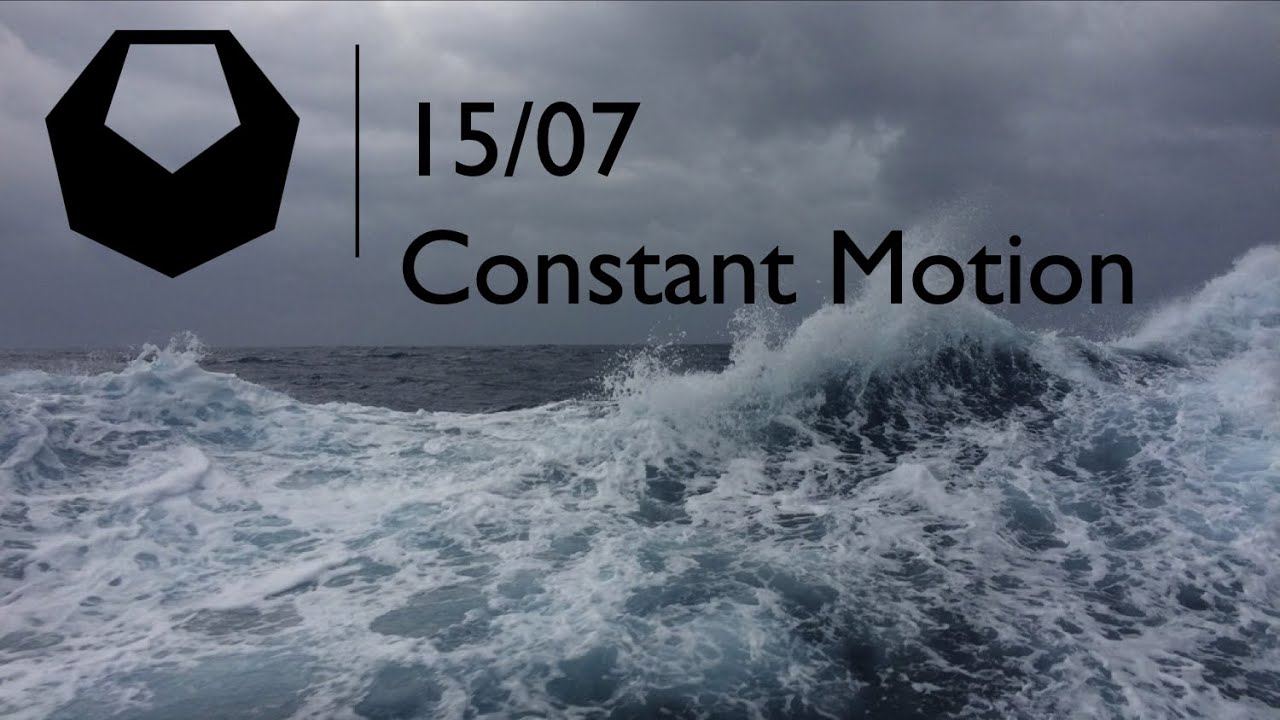 15/07 &ndash; Constant Motion