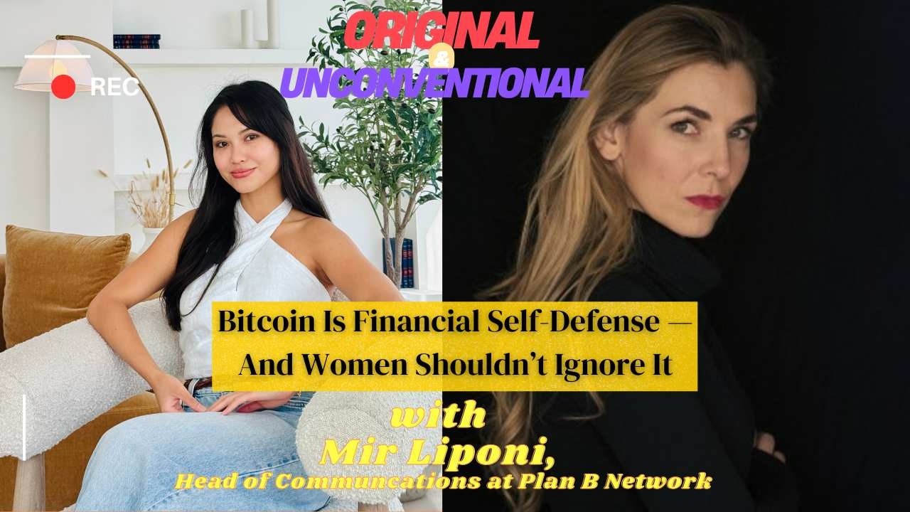 Ep. 5 - Bitcoin Is Financial Self-Defense. Women Shouldn't Ignore It -- Mir Liponi (Plan B Network)