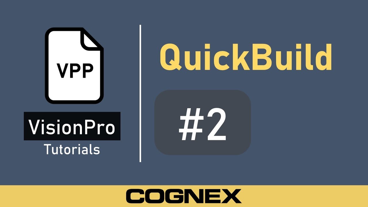 QuickBuild #2 VPP Files | Cognex VisionPro Tutorial