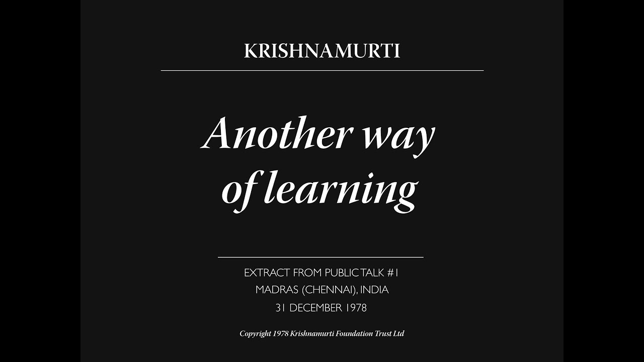 Another way of learning | J. Krishnamurti