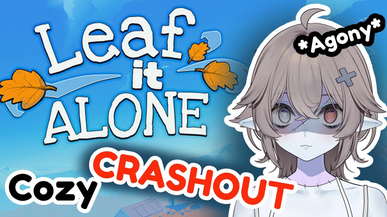VTUBER Cozy game CRASHOUT - Leaf it Alone
