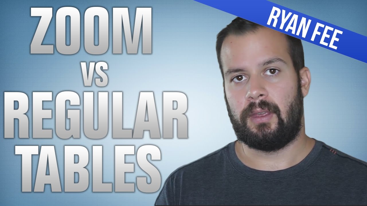 Zoom Tables vs. Regular Tables