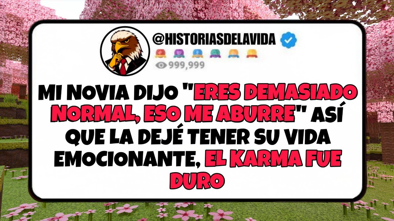 Mi novio dijo ERES DEMASIADO NORMAL, ERO ME ABURRE así que la deje vivir su vida, EL KARMA FUE DURO