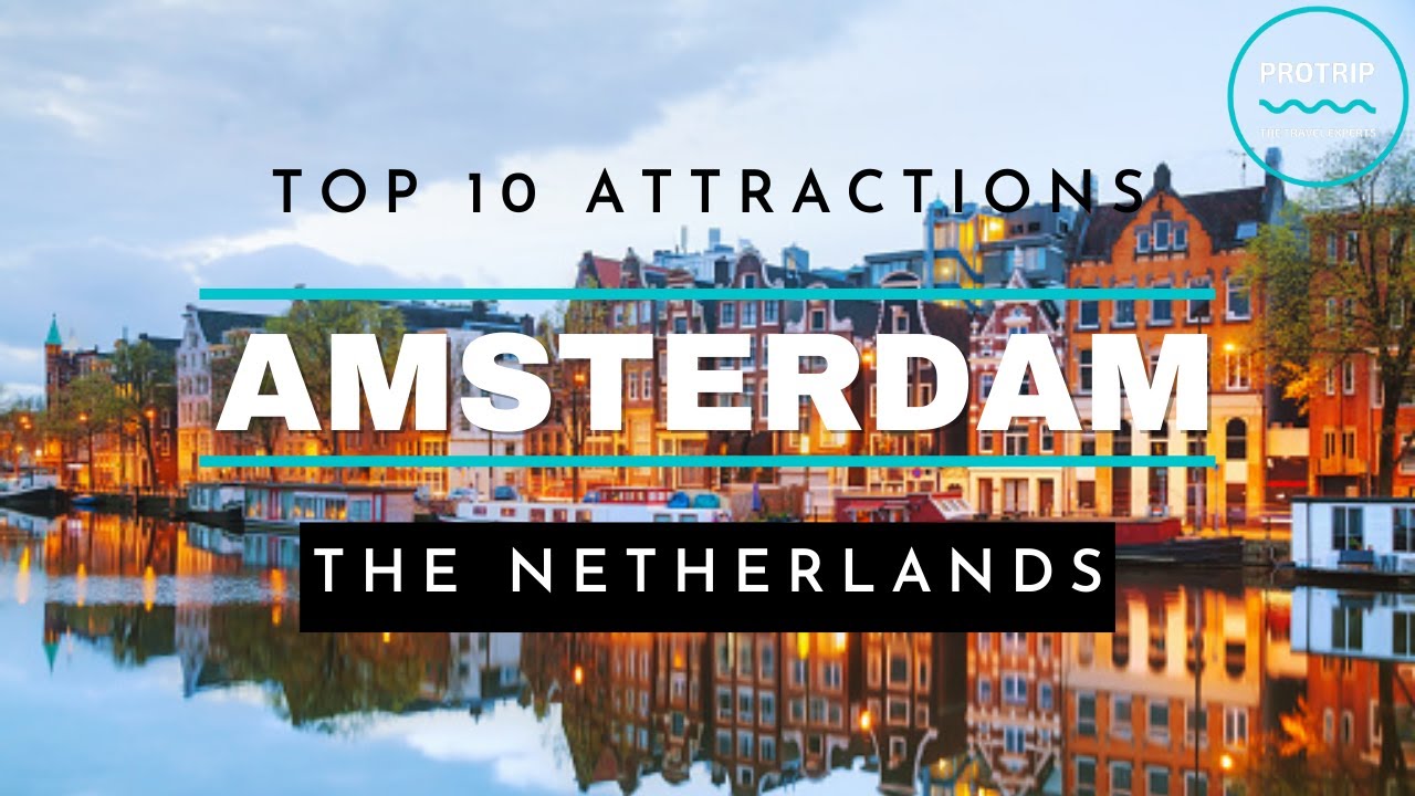 Top 10 Best Places to Visit in Amsterdam, North Holland Province, The Netherlands, Europe