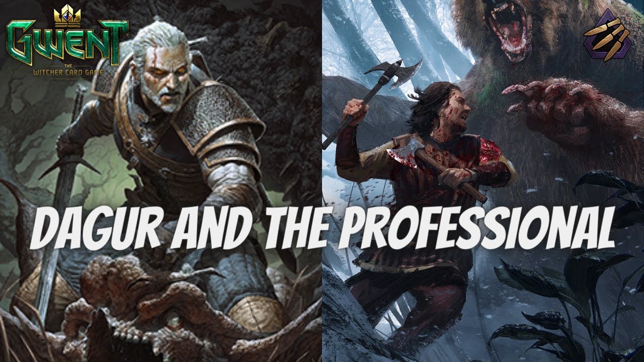 GWENT | Gaining Benefit From Others Pain | Dagur and Geralt Professional 11.2