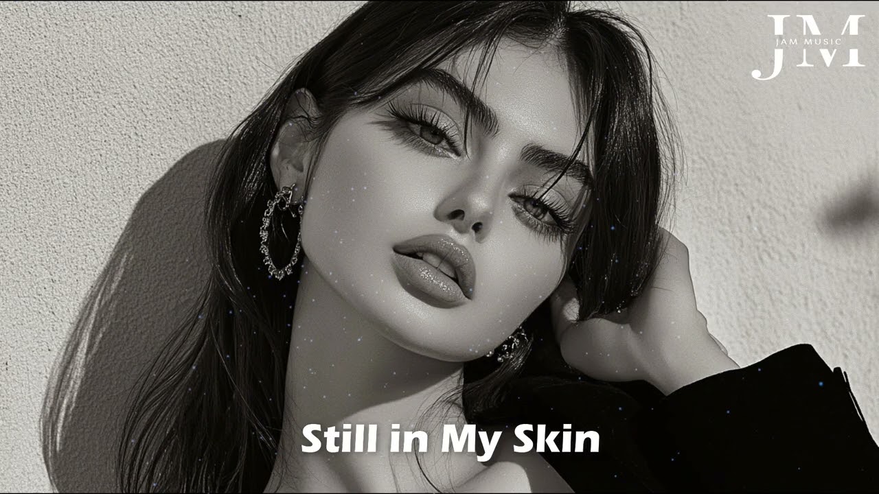 Jam Music _ Still in My Skin (Original Mix)