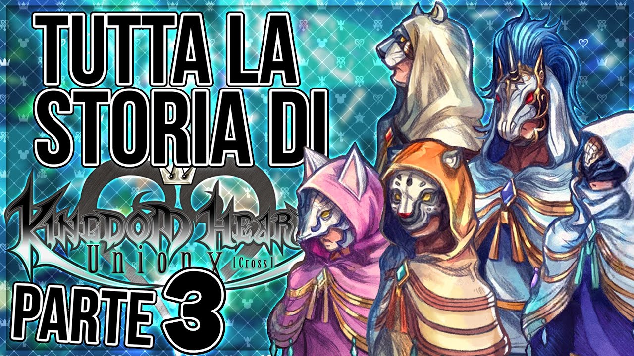 Tutta la Storia di Kingdom Hearts Union Cross - Parte 3