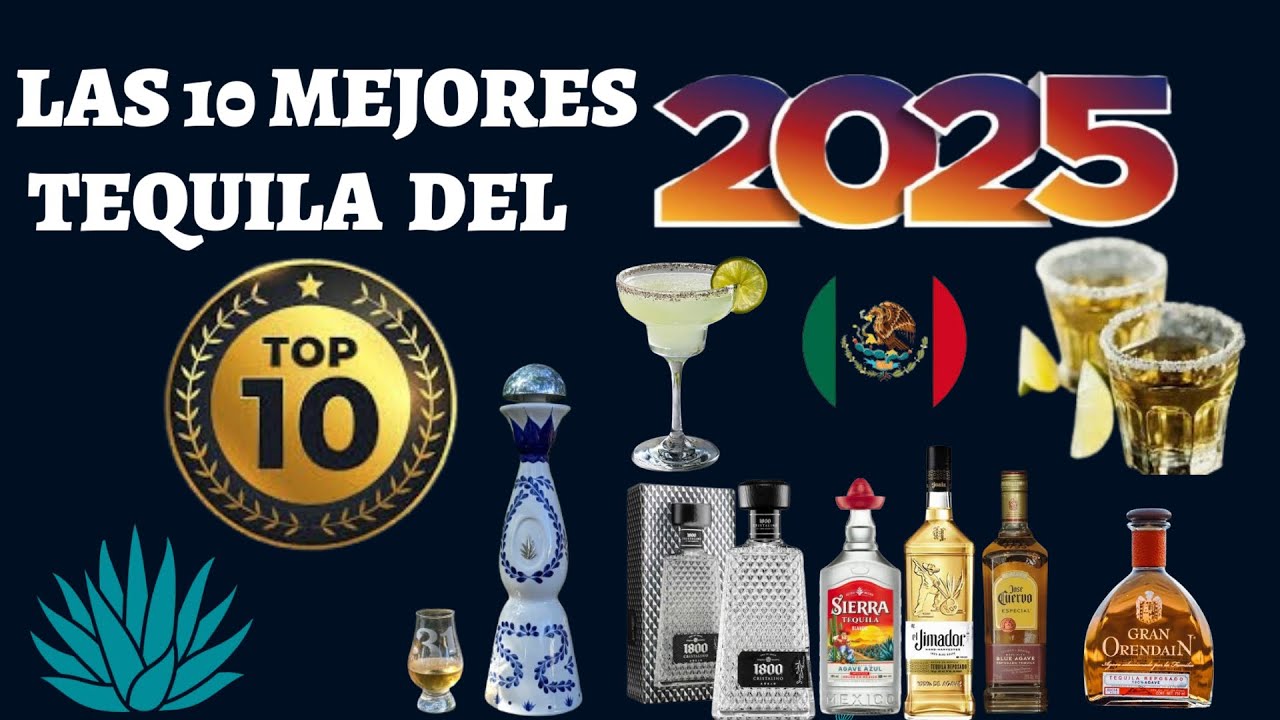 ESTAS SON LAS 10  MEJORES TEQUILAS DEL 2025