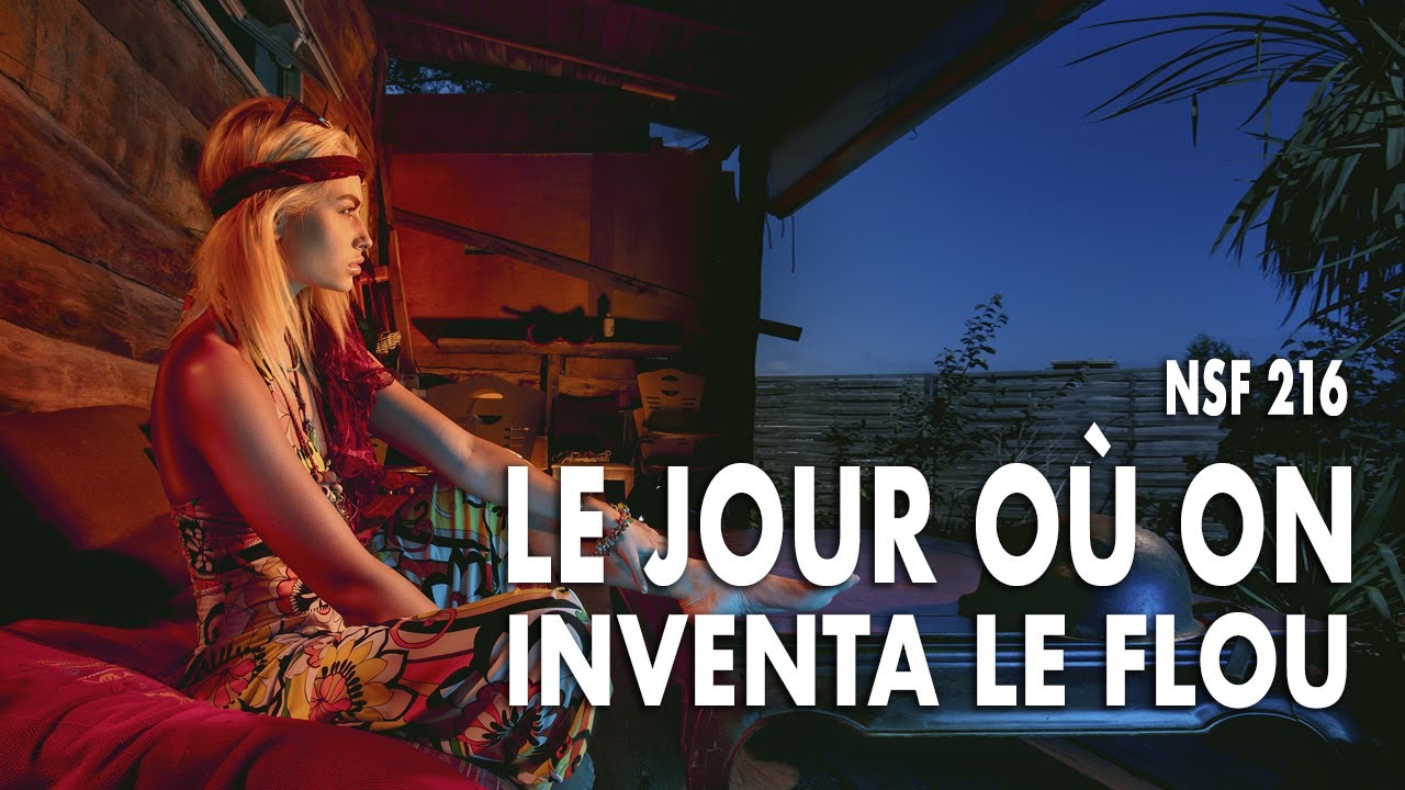 [#NSF 216] - Photographie : le jour où on inventa le flou