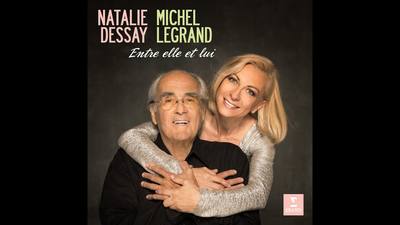 Natalie DESSAY - Michel Legrand 