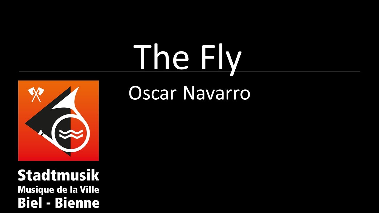 The Fly - Oscar Navarro - Stadtmusik Biel