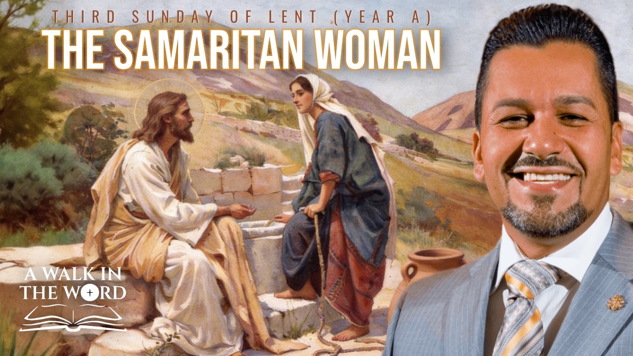 THIRD SUNDAY OF LENT (A): THE SAMARITAN WOMAN