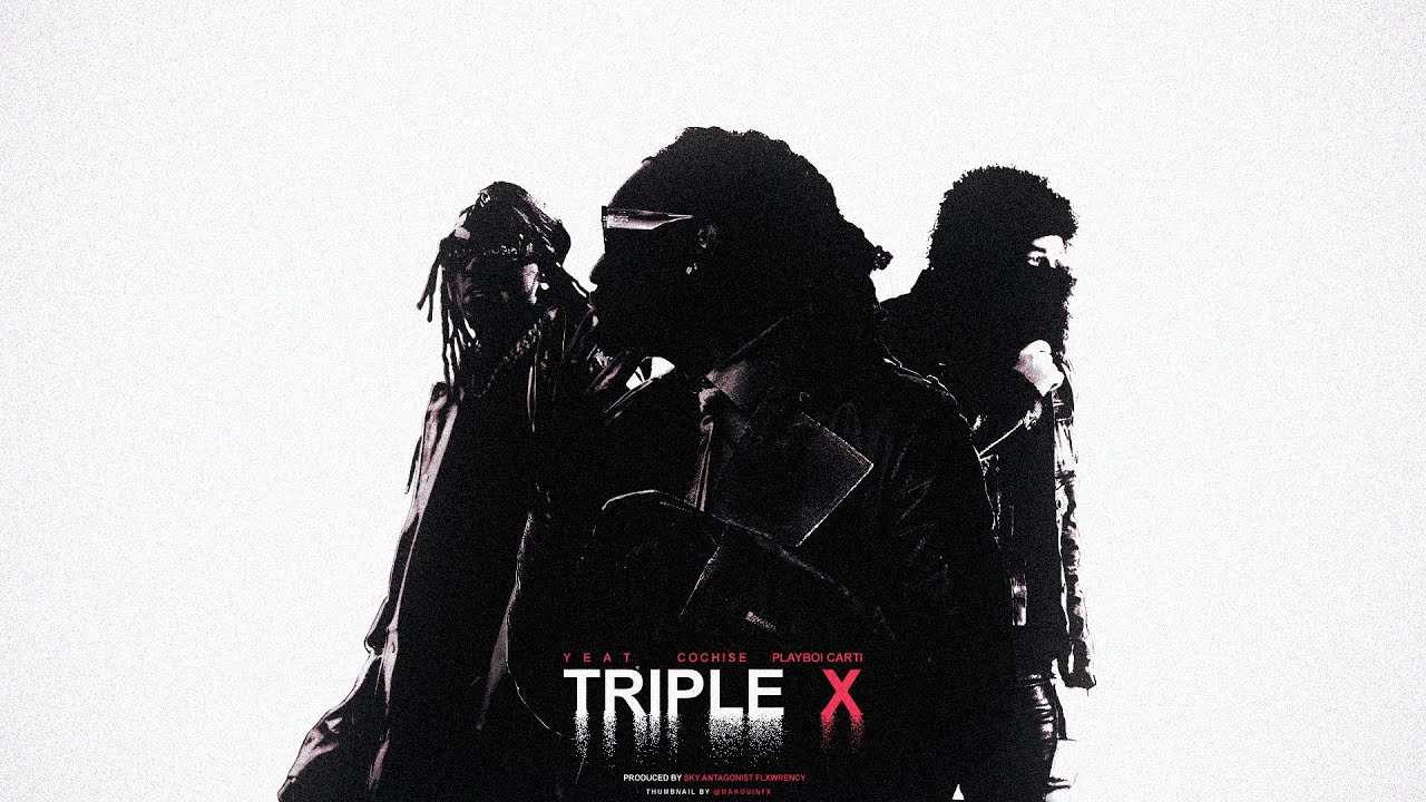YEAT - TRIPLE X (ft. Playboi Carti & Cochise) [prod. SKY x ANTAGONIST]