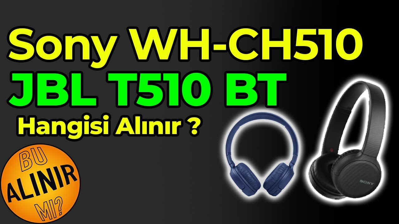 Sony WH-CH510 mu JBL T510 BT mi? Bluetooth Kulaklık Karşılaştırması