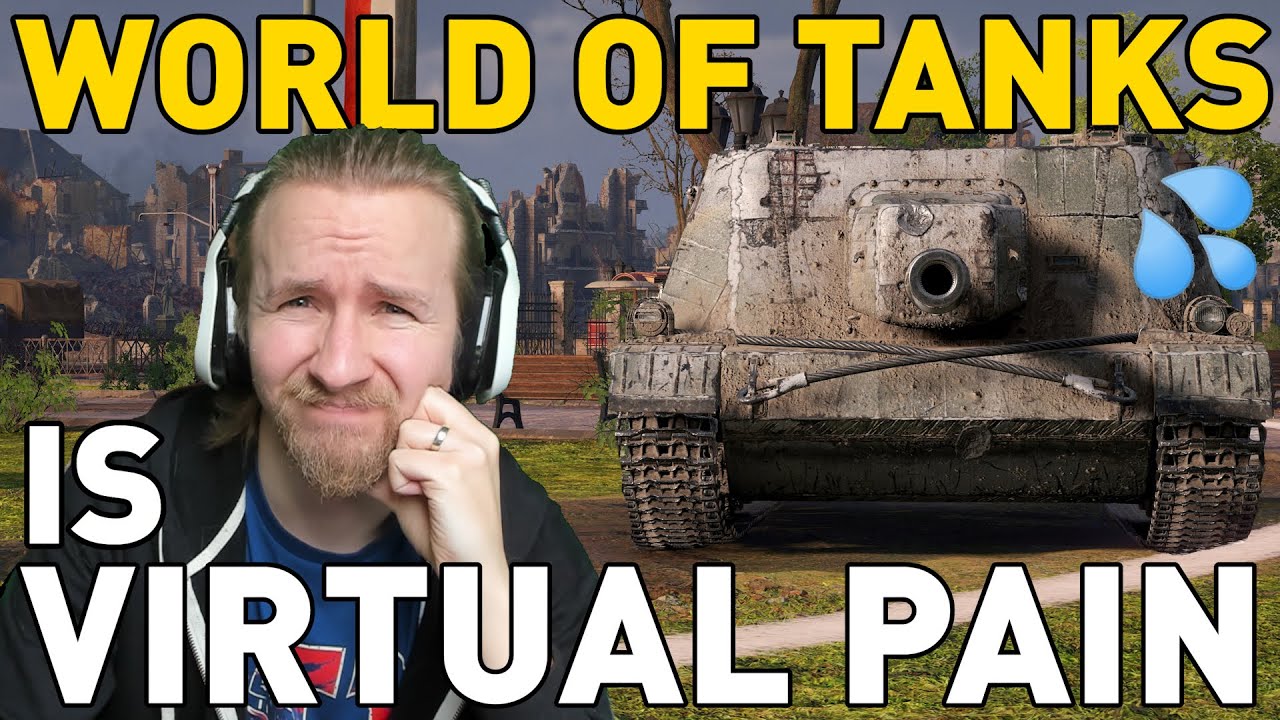 World of Tanks is VIRTUAL PAIN!