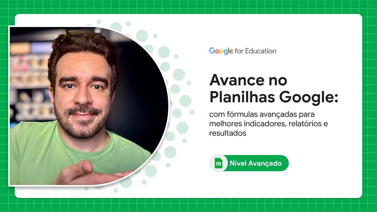 Avance no Planilhas Google com fórmulas avançadas para melhores indicadores, relatórios e resultados