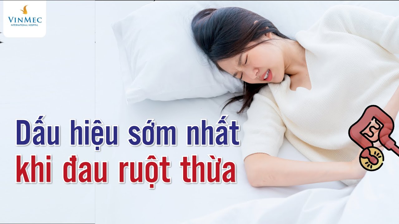 Dấu hiệu sớm nhất khi đau ruột thừa