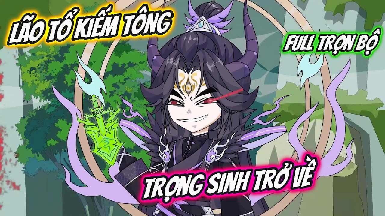 Lão Tổ Kiếm Tông Trọng Sinh Trở về FULL | Kem Vietsub