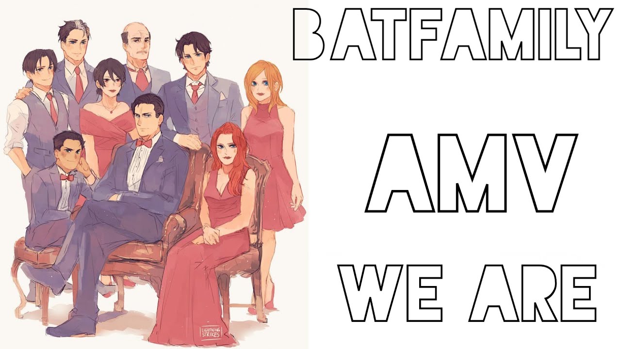 Batfamily AMV We are