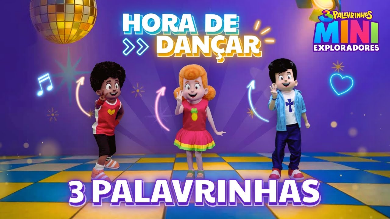 3 Palavrinhas | Hora de Dan&ccedil;ar com o 3 Palavrinhas Mini Exploradores