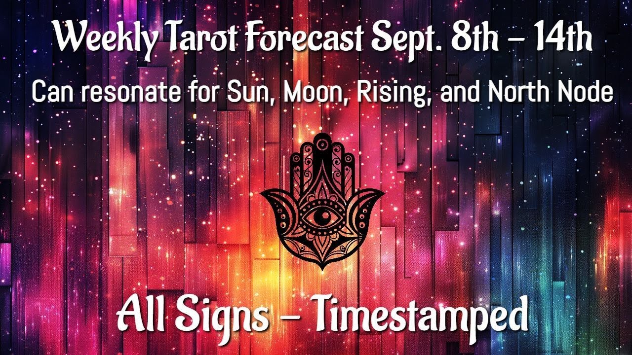 Weekly Tarot Forecast Sept. 8th - 14th | All Signs - Timestamped