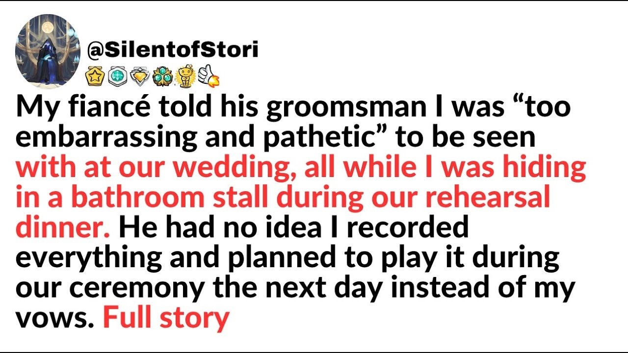 My fiancé told his groomsman I was “too embarrassing and pathetic” to be seen with at our wedding