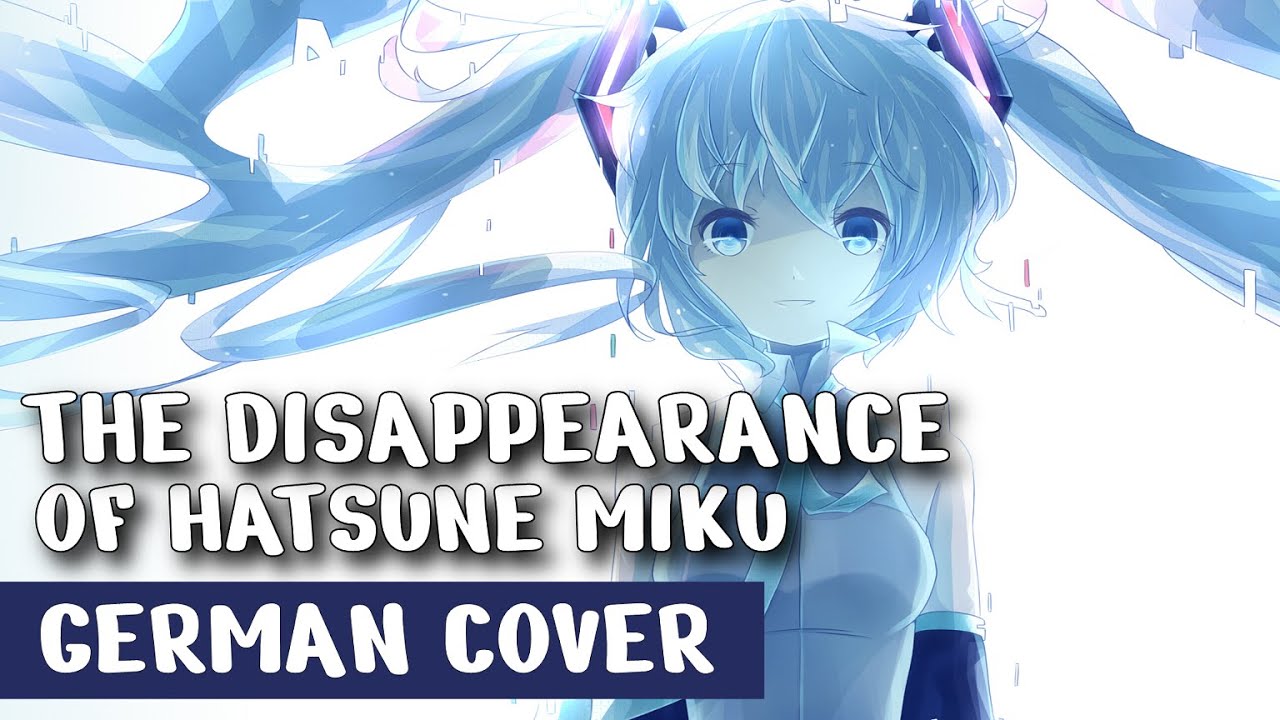 The Disappearance of Hatsune Miku | German Cover【Chiyo】初音ミクの消失
