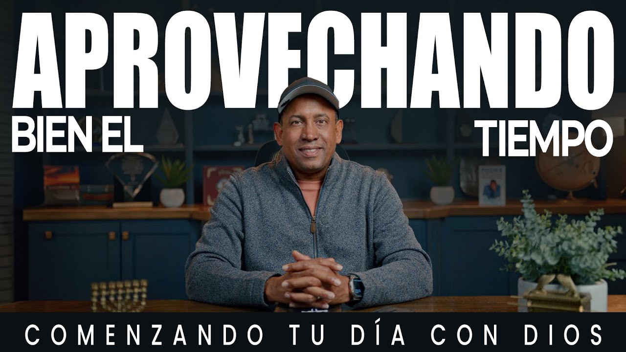 Aprovechando bien el tiempo | Comenzando Tu día con Dios | Pastor Juan Carlos Harrigan