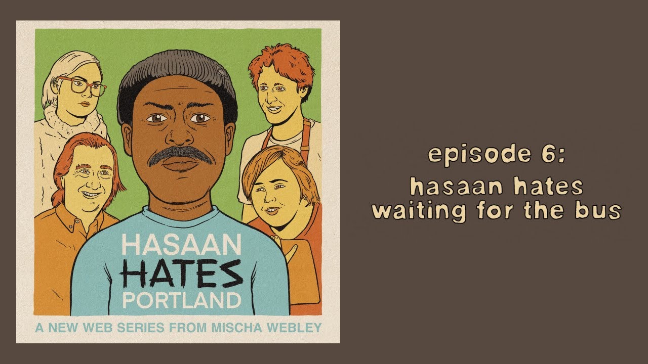 Hasaan Hates Portland S1E6: Hasaan Hates Waiting for the Bus