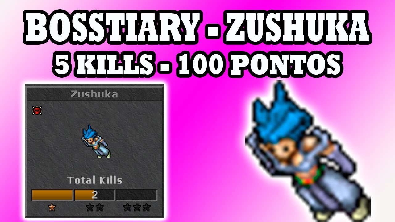 Tibia - Bosstiary Zushuka, 5 kills 100 pontos