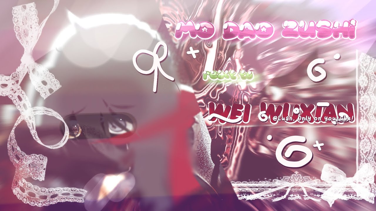  &lrm; &lrm;       𓏵&lrm; &lrm; 𓊆 MDZS  𝑟𝑒𝑎𝑐𝑡 𝑡𝑜&lrm; :     𝐖𝐄𝐈 𝐖𝐔𝐗𝐈𝐀𝐍 &lrm; &lrm;  !! ┆ Part One (WIP)^᪲᪲᪲ &lrm;║🍥 &lrm; 𓊇 &lrm; 𓏵