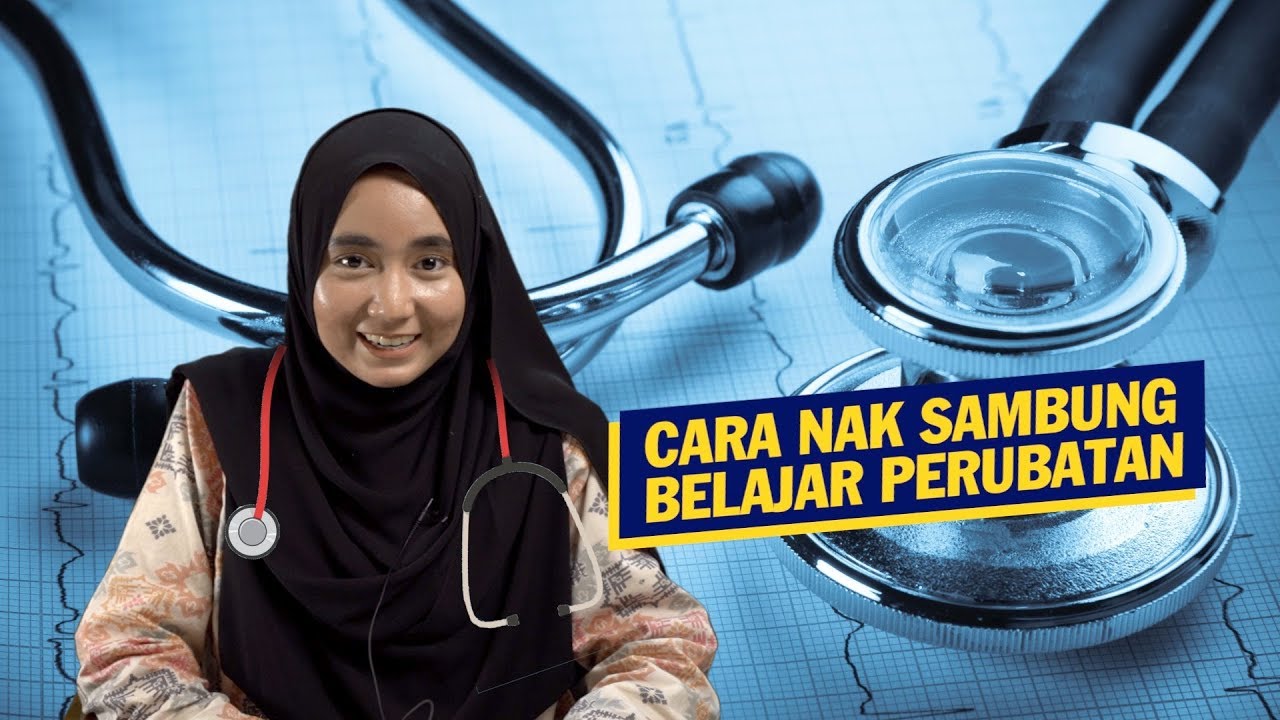 Cara Nak Sambung Belajar Perubatan