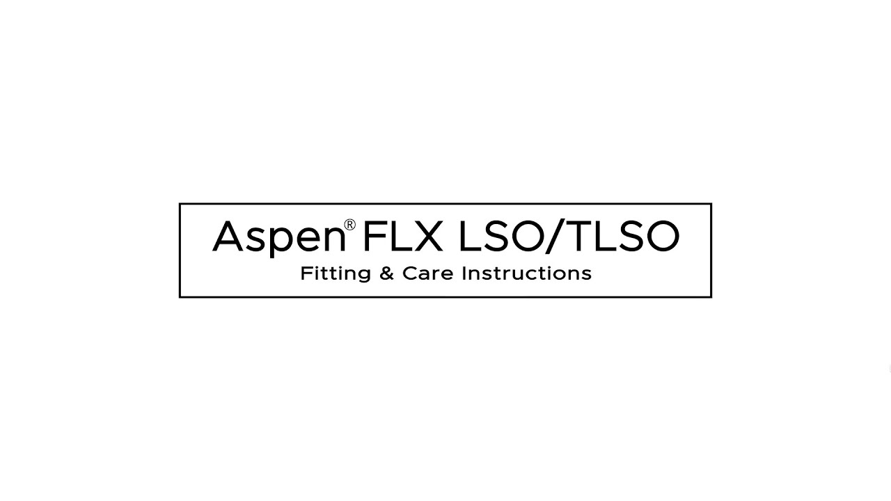 Aspen FLX LSO & TLSO Application and Care Instructions