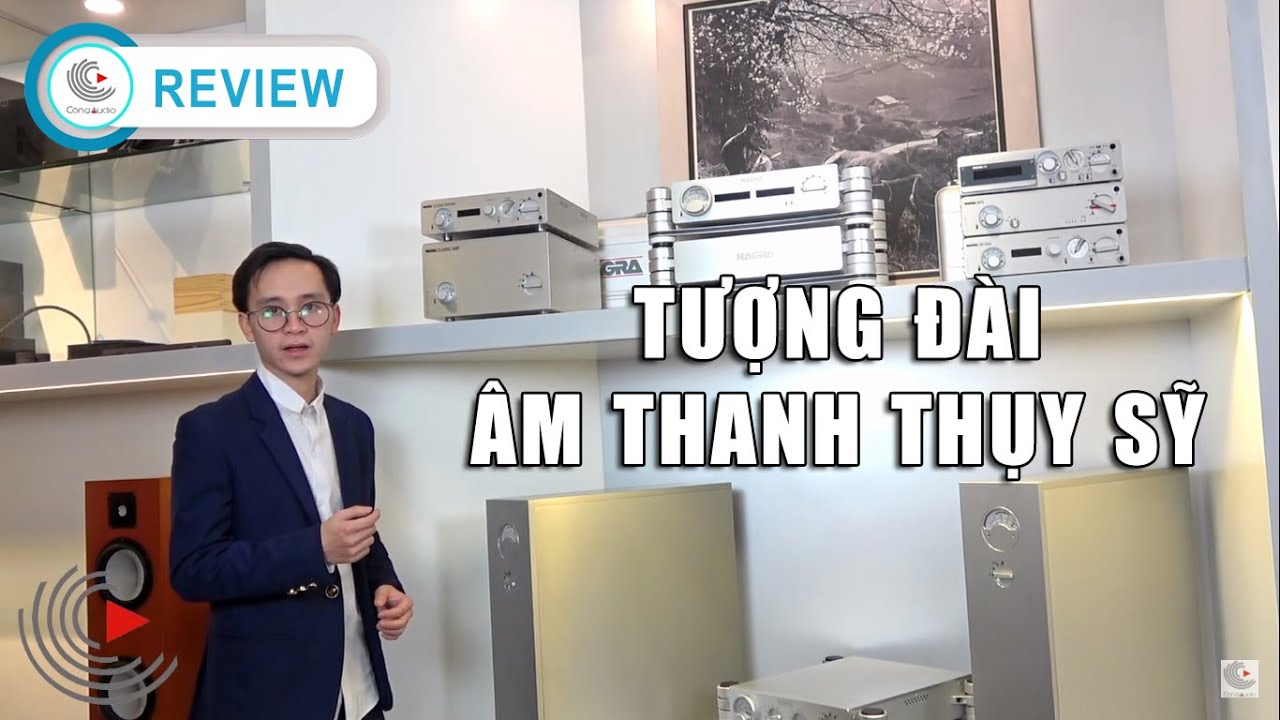 Nagra Audio | Tượng đ&agrave;i &acirc;m thanh Hiend đến từ Thụy Sĩ || C&ocirc;ng Audio